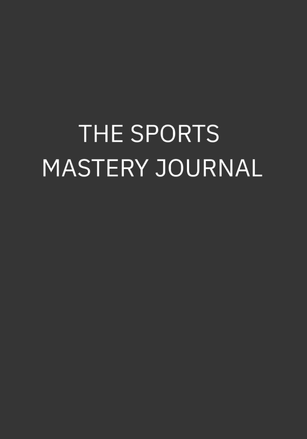 The Sports Mastery Journal: A Structured Peformance Reflection Tool for Athletes      Paperback – March 7, 2026