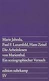 Die Arbeitslosen von Marienthal. Ein soziographischer Versuch über die Wirkungen langandauernder Arbeitslosigkeit