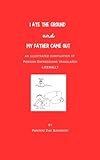 I Ate the Ground and My Father Came Out: An Illustrated Compilation of Persian Expressions Translated Literally