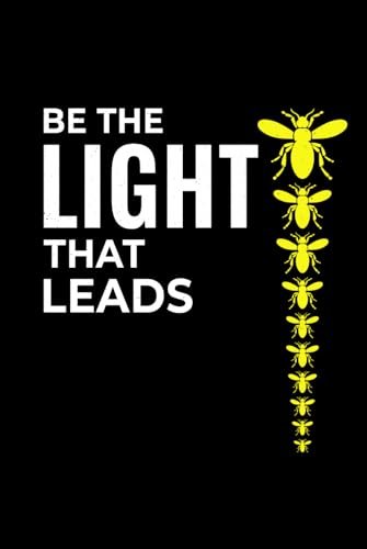 Be That Light That Leads: Bug Insect Collector Journal: Notebook for Bug Lovers, Entomology Notes, Field Observations & Species Tracking – Lined Writing Logbook for Adults & Kids