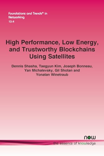 High Performance, Low Energy, and Trustworthy Blockchains Using Satellites (Foundations and Trends(r) in Networking)