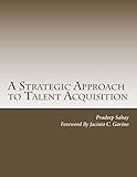 A Strategic Approach to Talent Acquisition