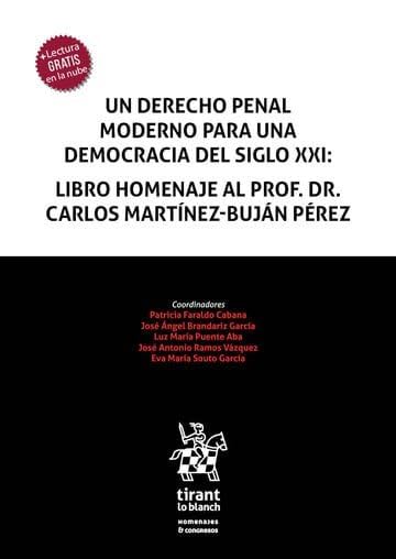 Un derecho penal moderno para una democracia del siglo xxi: Libro homenaje al Prof. Dr. Carlos Martínez-Buján Pérez (Homenajes y Congresos)