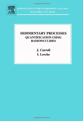 Sedimentary Processes: Quantification Using Radionuclides (Volume 5) (Radioactivity in the Environment, Volume 5)