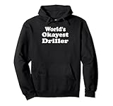 Der Okayest Driller der Welt Lustiger sarkastischer Reparaturunternehmer Pullover Hoodie