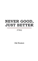 Never Good, Just Better 1508442002 Book Cover