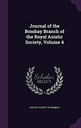 Journal of the Bombay Branch of the Royal Asiatic Society, Volume 4