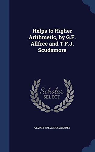 Helps to Higher Arithmetic, by G.F. Allfree and... 1298917352 Book Cover