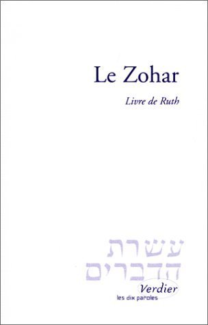 Le Zohar : Livre de Ruth, suivi du "Fragment inconnu du Midrach ha-Néélam sur Ruth par Moché Idel