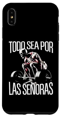 Todo sea por las senoras Frases Chidas Calacas Gym Sarcastic �X�}�z�P�[�X iPhone XS Max �p