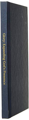 Glory: Expanding God's Presence: Discover How t... 1087816386 Book Cover
