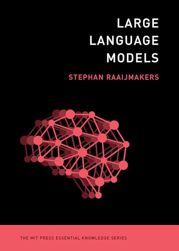 Large Language Models (The MIT Press Essential Knowledge series)