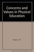 Concerns and values in physical education 0713518707 Book Cover