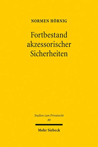 Fortbestand akzessorischer Sicherheiten: Eine gesellschaftsrechtliche Lösung am Beispiel der Bürgschaft bei Wegfall des Hauptschuldners (Studien zum Privatrecht)