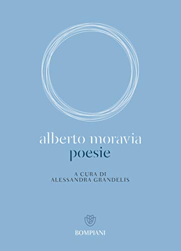 Alberto Moravia. Poesie (Italian Edition) de [Alberto Moravia, Alessandra Grandelis]