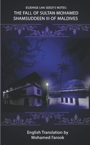 Esjehige Lha Seedi's Notes: The fall of Sultan Mohamed Shamsuddeen III of Maldives