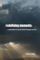 redefining moments a collection of events which changed one life 1541354354 Book Cover