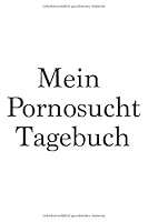 Mein Pornosucht Tagebuch - Pornos?chtig, Sexs?chtig, Porno, Sucht, Entzug, Notizheft, 120 Seiten, Liniert 1675416478 Book Cover