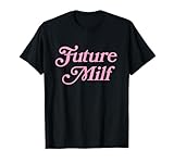 Future MILF I Love Hot Moms Women Girls Funny