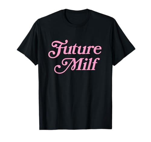 Futuro MILF Divertido Camiseta