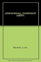 LOUIS MARSHALL: CHAMPION OF LIBERTY: SELECTED PAPERS AND ADDRESSES (TWO VOLUME. BOXED SET) B0013AHPUY Book Cover
