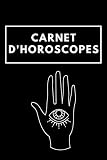 Carnet d'Horoscope: Carnet d'Astrologie I Carnet de suivi I Carnet à remplir I Idée cadeau