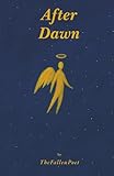 After Dawn: Poems about Healing, Becoming & Finding Light Again