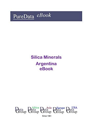 Silica Minerals in Argentina: Market Sales (English Edition)