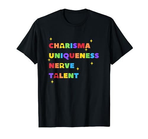 Charisma Uniqueness Nerve and Talent - Color, Drag Race T-Shirt