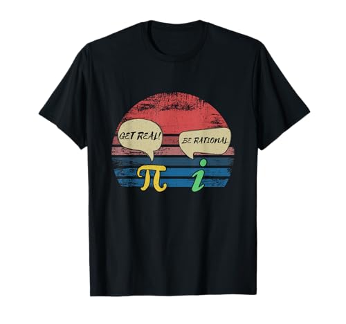 Funny Math Pi Day Gift I Get Real Be Rational T-Shirt
