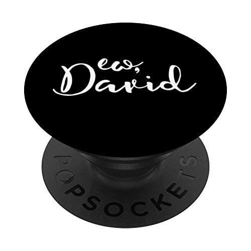 Ew, David Funny Fan Citazione femminile Ew, David PopSockets PopGrip Intercambiabile