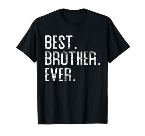 Regalo para el día del padre de Best Brother Ever Camiseta