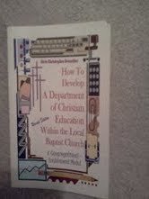 Paperback How to Develop a Department of Christian Education Within the Local Baptist Church: A Congregational-Enablement Model Book