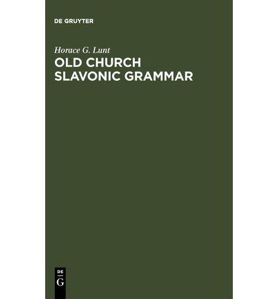 [(Old Church Slavonic Grammar)] [Author: Horace G. Lunt] published on (January, 2002)