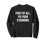 First Of All Fix Your Eyebrows
