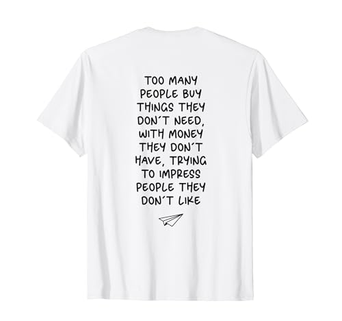 Too many people buy things they don't need with money Camiseta