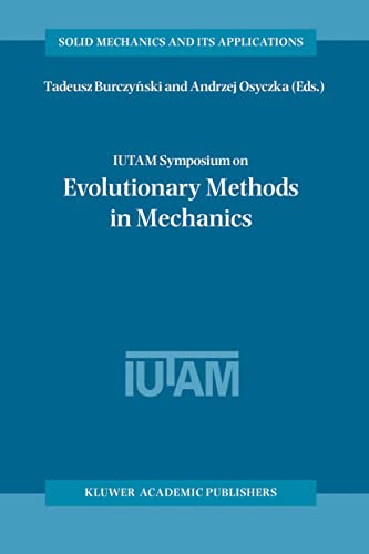 IUTAM Symposium on Evolutionary Methods in Mechanics: Proceedings of the IUTAM Symposium held in Cracow, Poland, 24–27 September, 2002 (Solid Mechanics and Its Applications, 117)