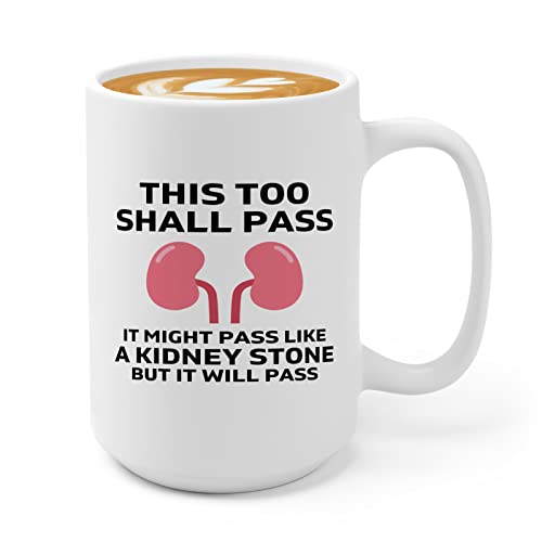 Kidney Stone Survivor Coffee Mug 15oz White -This Too Shall Pass - Kidney Stone Survivor Kidney Donor Gifts Recovery Gift Get Well Soon Gifts