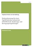 Diabetesberatung für einen Typ-II-Diabetiker anhand der LOGI-Methode. Ernährungs- und Bewegungsempfehlungen - Stephanie Henke-von der Malsburg 