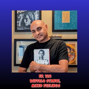 Episode 123: Buffalo Stance, Mixed Feelings