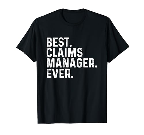 Best Claims Manager Ever Coworker Funny Job T-Shirt