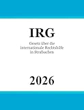 Gesetz über die internationale Rechtshilfe in Strafsachen - IRG