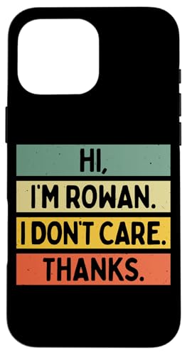 Hi I'm Rowan I Don't Care Thanks �ʔ�����������p �X�}�z�P�[�X iPhone 16 Pro Max �p