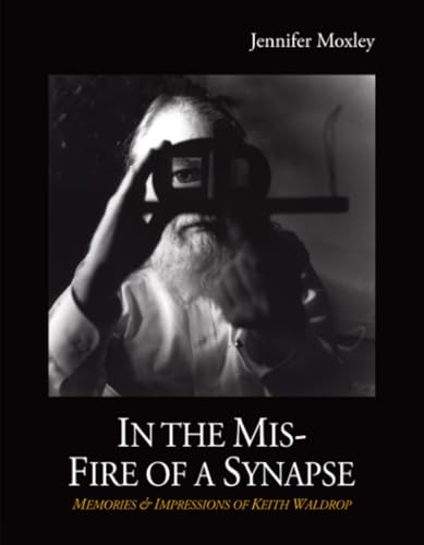 In the Mis-/Fire of a Synapse Memories & Impressions of Keith Waldrop
