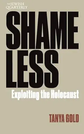 Shameless: Exploiting the Holocaust: Jewish Quarterly 261 book cover