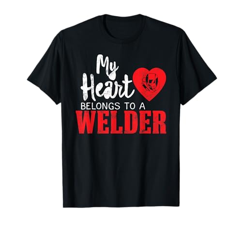 My Heart Belongs to a Welder's Heart Wife Girlfriend gifts T-Shirt