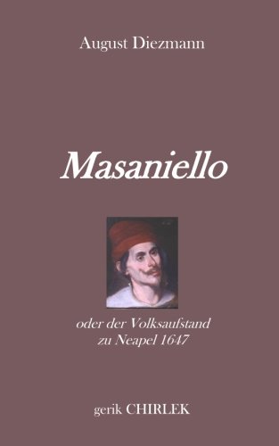 Masaniello oder der Volksaufstand zu Neapel 1647.