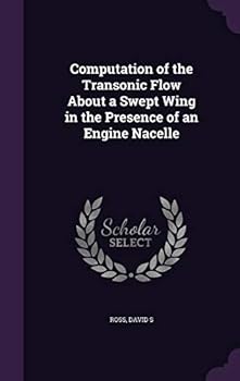 Hardcover Computation of the Transonic Flow About a Swept Wing in the Presence of an Engine Nacelle Book