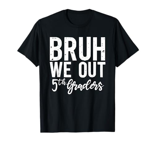 Fifth Grade Bruh We Out Student 5th School Vibes T-Shirt