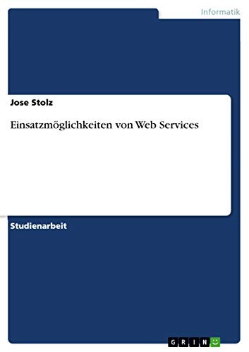 Einsatzmöglichkeiten von Web Services (German Edition)